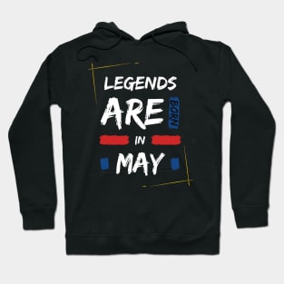 Legends are born in May Hoodie